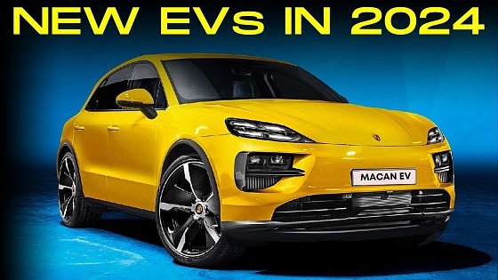 Video: Top 15 New Electric Cars 2024 || EVs We Were Waiting For!