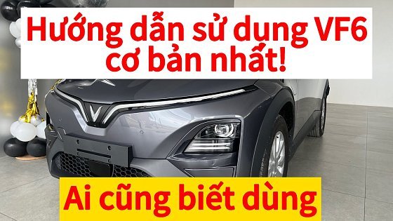 Video: Hướng dẫn sử dụng Vinfast VF6 Eco, dễ hiểu ai cũng biết dùng| Giá VF6 tháng 2/2025