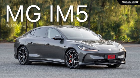 Video: Full Review | MG IM5 Premium Long Range RWD | Headlightmag