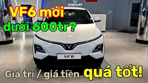 Video: Vinfast VF6 Eco dưới 600 triệu thì giá trị mang lại quá ngon kể cả sắp có mẫu mới!