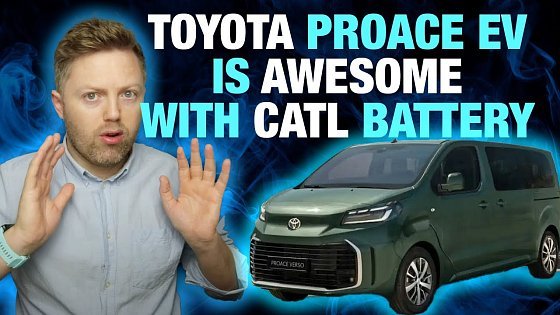 Video: New Toyota Proace Verso EV with CATL Battery is FANTASTIC