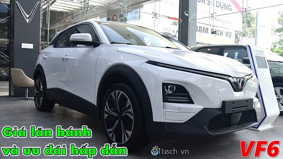 Video: Giá lăn bánh Vinfast VF6 Eco và VF6 Plus Tháng 5 và những ưu đãi mới nhất